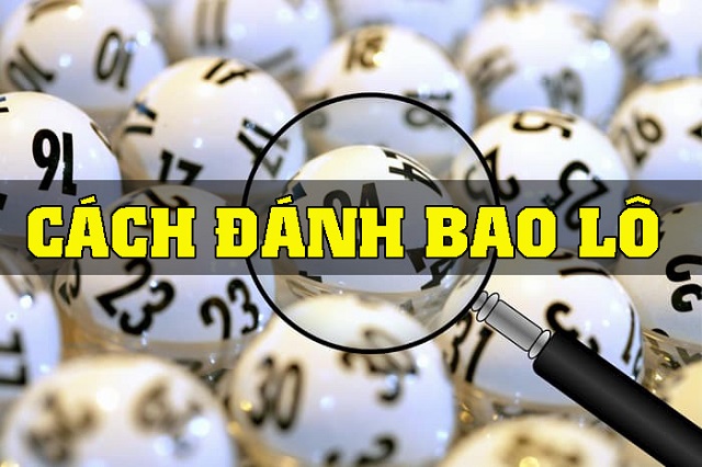 2 cách đánh bao lô phổ biến hiện nay