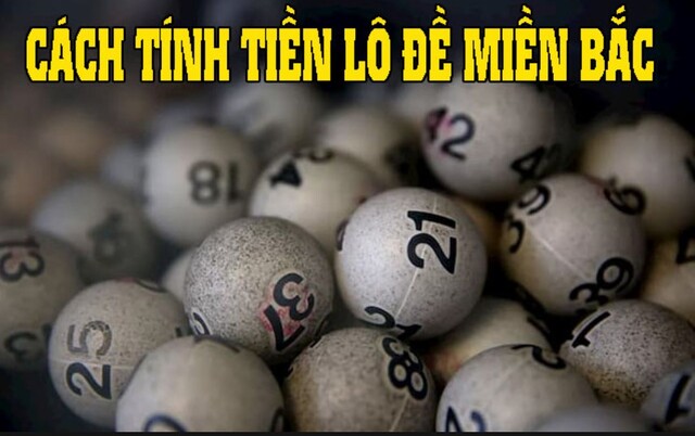 Thế nào là tiền lô đề? Cách tính tiền lô đề miền Bắc tổng quan nhất