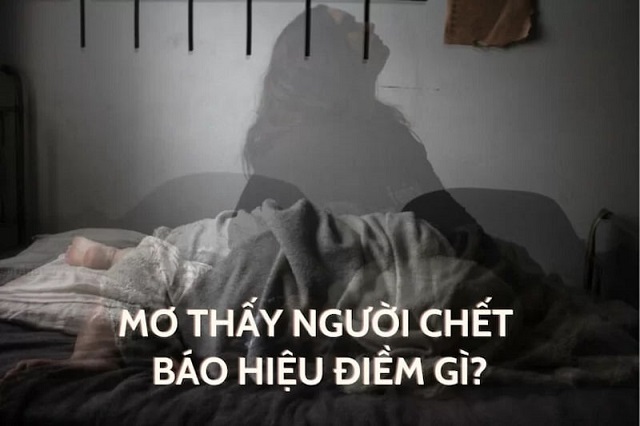 Mơ thấy người đã chết mất báo hiệu điều gì?