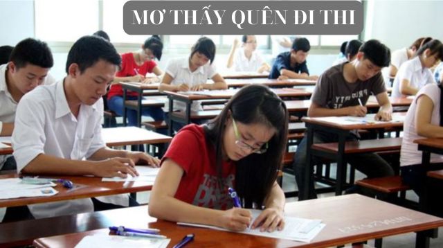 Ý nghĩa của giấc mơ thấy quên đi thi nên đánh con số gì Ý nghĩa của giấc mơ thấy quên đi thi nên đánh con số gì