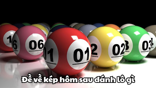 Đề về sát kép hôm sau đánh con gì? Đề về sát kép hôm sau đánh con gì?