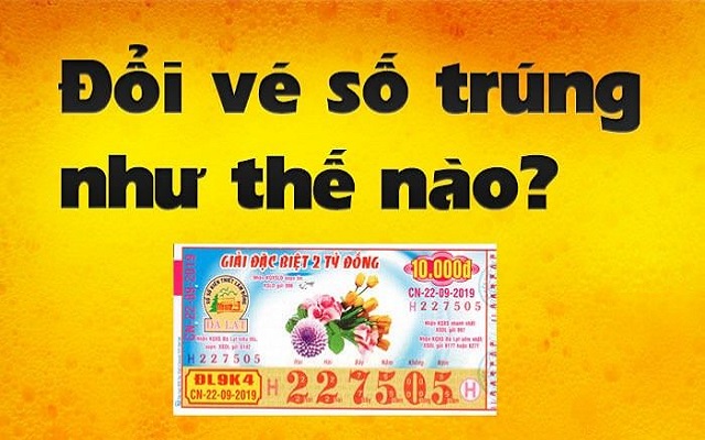 Hai cách đổi vé số trúng thưởng nhanh gọn Hai cách đổi vé số trúng thưởng nhanh gọn