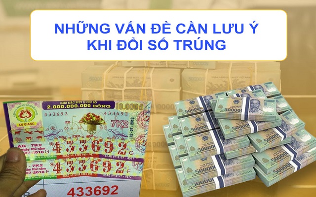 Lưu ý khi đổi vé trúng số Lưu ý khi đổi vé trúng số