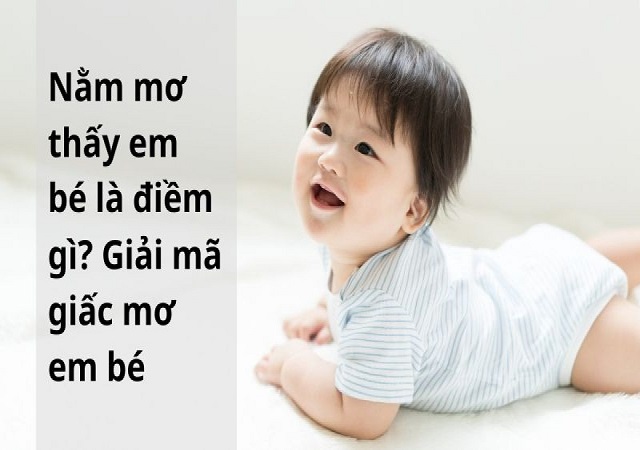 Giải mã giấc mơ về em bé Giải mã giấc mơ về em bé