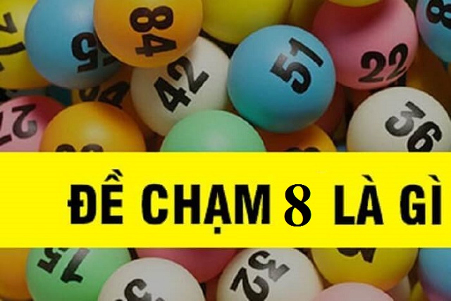 Đề chạm 8 là gì? Đề chạm 8 là gì?