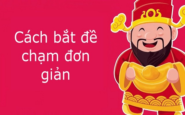 Cách bắt chạm đề chuẩn hàng ngày Cách bắt chạm đề chuẩn hàng ngày