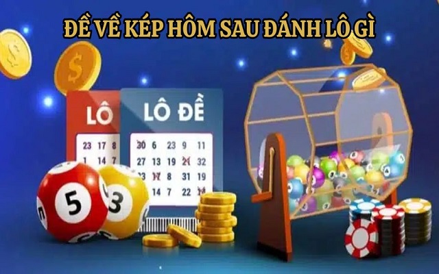 Đề về kép hôm sau đánh lô gì Đề về kép hôm sau đánh lô gì