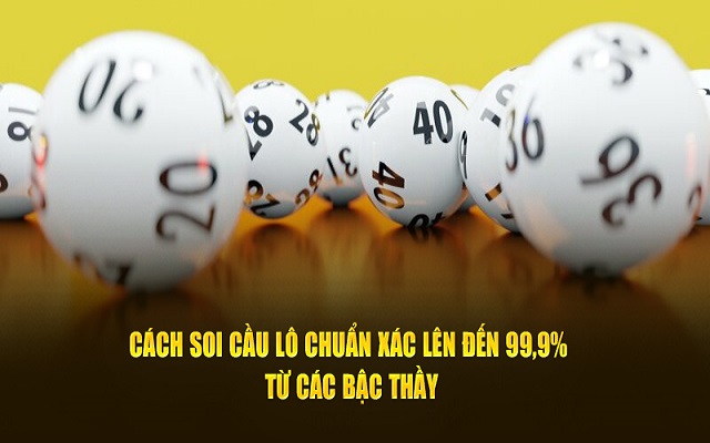 Soi cầu hiệu quả dựa vào lô xiên Soi cầu hiệu quả dựa vào lô xiên