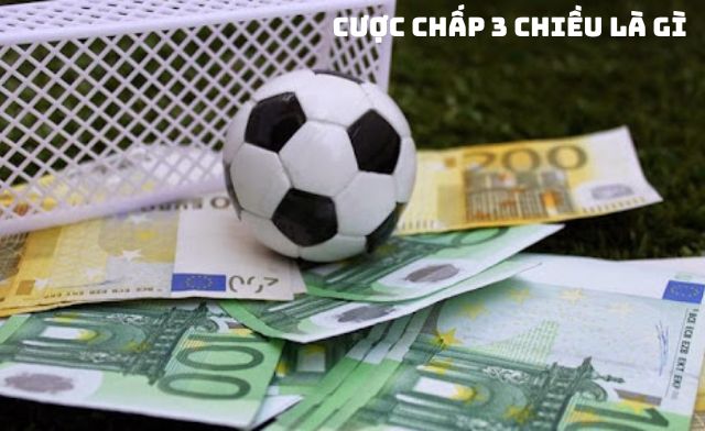 Khám phá ngay kinh nghiệm chơi cược chấp 3 chiều là gì? Khám phá ngay kinh nghiệm chơi cược chấp 3 chiều là gì?