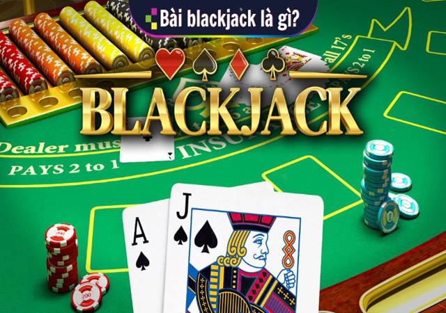 Blackjack là gì Blackjack là gì
