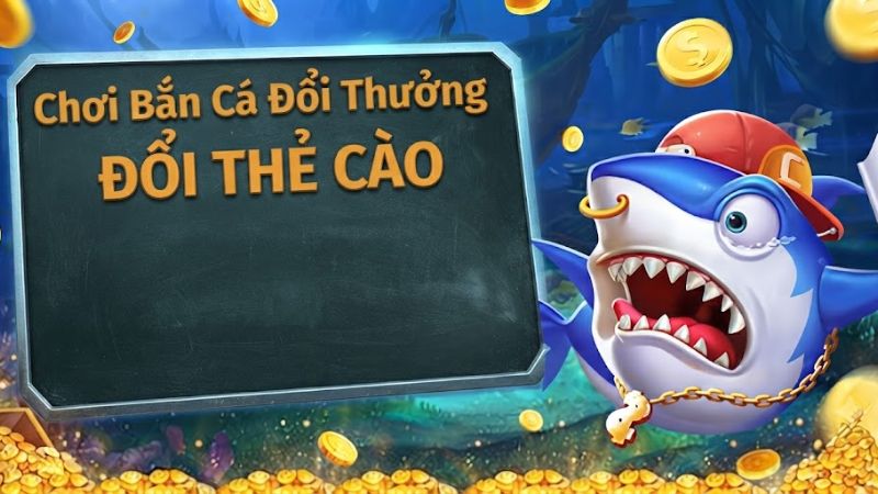 Game bắn cá đổi thưởng - thẻ cào Game bắn cá đổi thưởng - thẻ cào