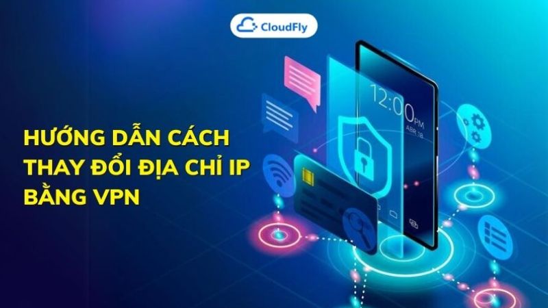 Chuyển đổi IP bằng phần mềm VPN Chuyển đổi IP bằng phần mềm VPN